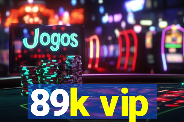 89k vip